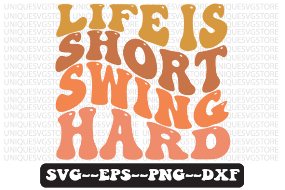 Download Life is Short, Swing Hard  Svg Design - Premium Bundle
